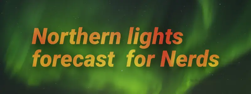 Northern lights forecast for nerds